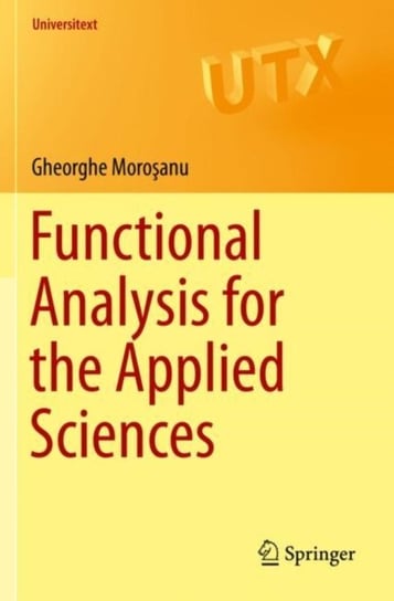 Functional Analysis for the Applied Sciences Gheorghe Morosanu