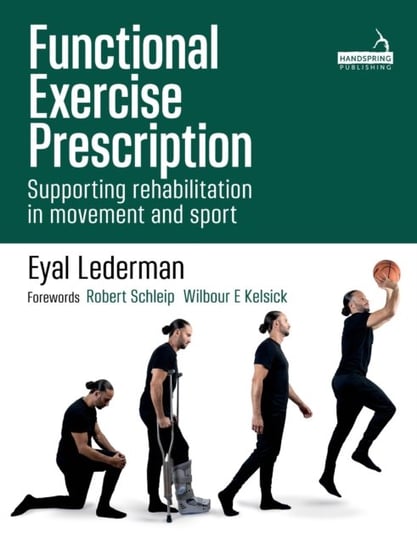 Functional Exercise Prescription: Supporting rehabilitation in movement and sport Eyal Lederman