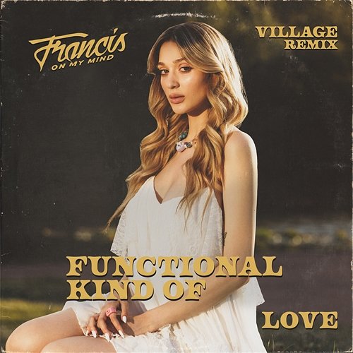 Functional Kind Of Love Francis On My Mind, Village