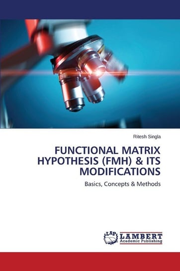 Functional Matrix Hypothesis (FMH) & its Modifications Singla Ritesh