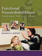 Functional Neurorehabilitation Through the Life Span Bertoti Dolores B.