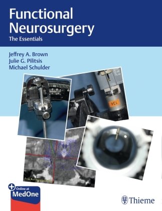 Functional Neurosurgery Brown Jeffrey A., Pilitsis Julie, Schulder Michael