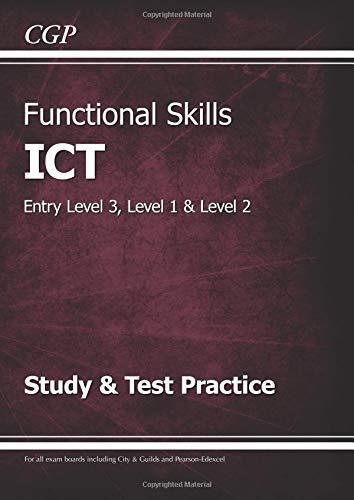 Functional Skills ICT - Entry Level 3, Level 1 and Level 2 - Study & Test Practice Cgp Books