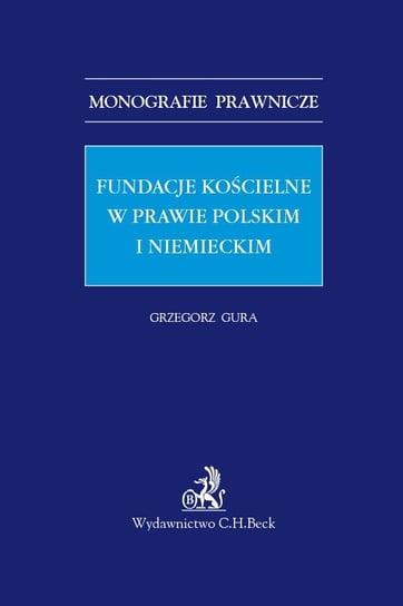 Fundacje kościelne w prawie polskim i niemieckim Gura Grzegorz