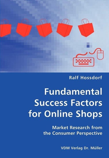 Fundamental Success Factors for Online Shopthe Consumer Perspectives- Market Research from Hossdorf Ralf
