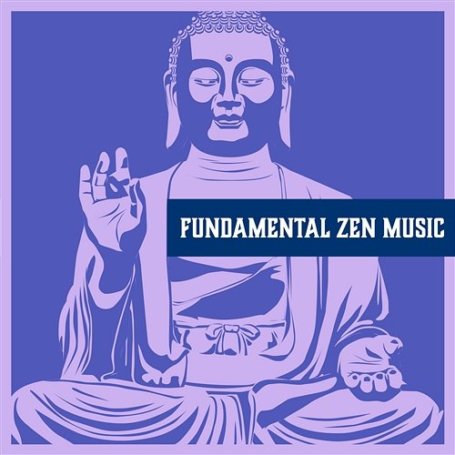 Fundamental Zen Music – Yoga Practice, Mindfulness & Inner Balance, Top Mind Techniques, Sound of Nature Zen Natural Sounds