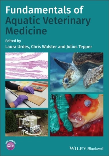Fundamentals of Aquatic Veterinary Medicine Opracowanie zbiorowe