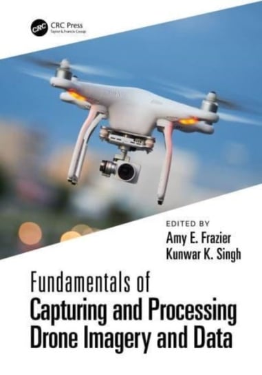 Fundamentals of Capturing and Processing Drone Imagery and Data Amy Frazier