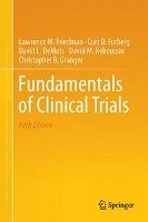 Fundamentals of Clinical Trials Friedman Lawrence M., Furberg Curt D., Demets David L., Reboussin David M., Granger Christopher B.