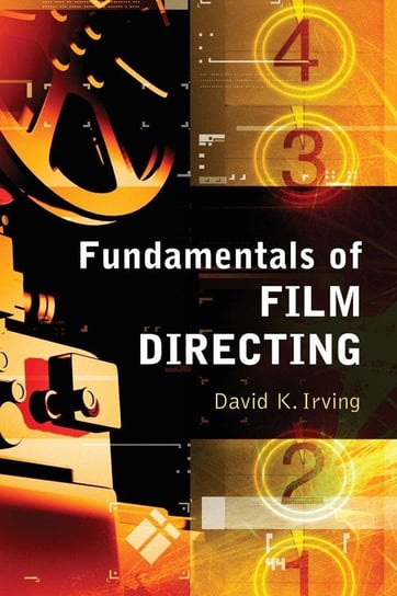 Fundamentals of Film Directing Irving David K