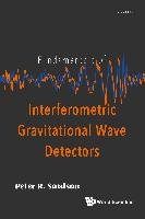 Fundamentals of Interferometric Gravitational Wave Detectors Saulson Peter R.