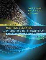 Fundamentals of Machine Learning for Predictive Data Analytics Kelleher John D., Mac Namee Brian, D'arcy Aoife