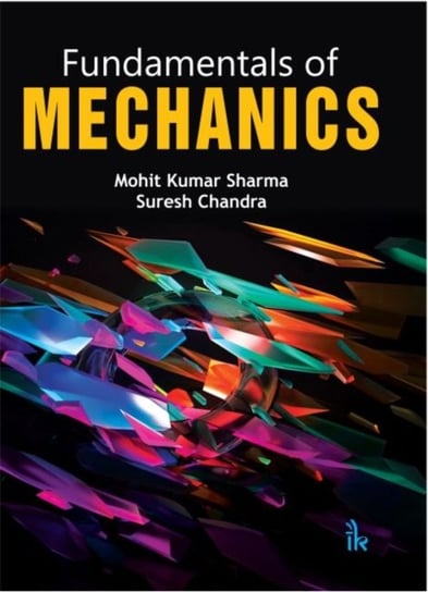 Fundamentals of Mechanics Mohit Kumar Sharma, Suresh Chandra