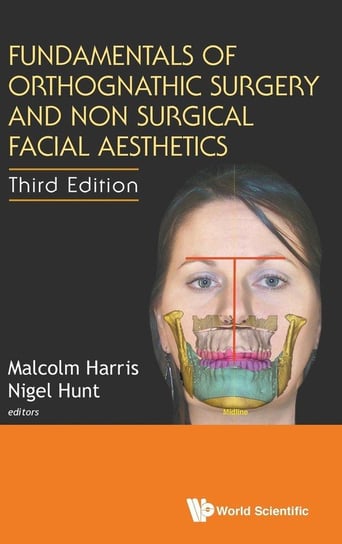 Fundamentals of Orthognathic Surgery and Non Surgical Facial Aesthetics World Scientific Publishing Co Pte Ltd