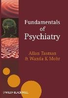Fundamentals of Psychiatry Tasman Allan, Mohr Wanda K.