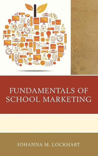Fundamentals of School Marketing Lockhart Johanna M