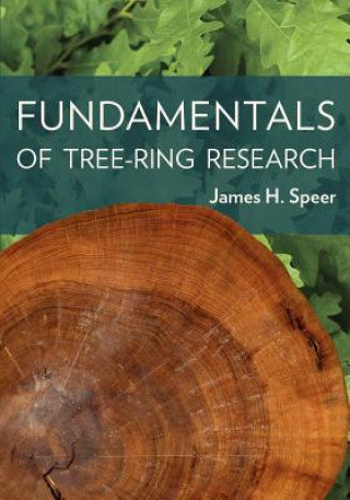 Fundamentals of Tree-Ring Research Speer James H.