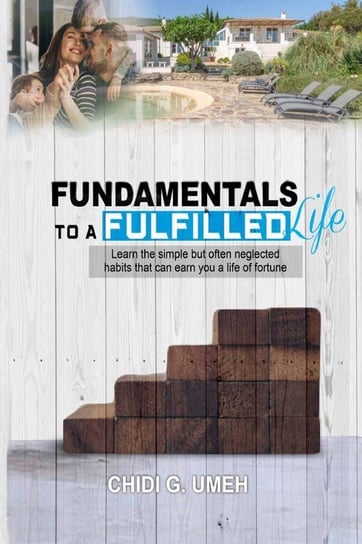Fundamentals To A Fulfilled Life Umeh Chidi G.