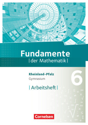 Fundamente der Mathematik 6. Schuljahr - Rheinland-Pfalz - Arbeitsheft mit Lösungen Cornelsen Verlag Gmbh, Cornelsen Verlag