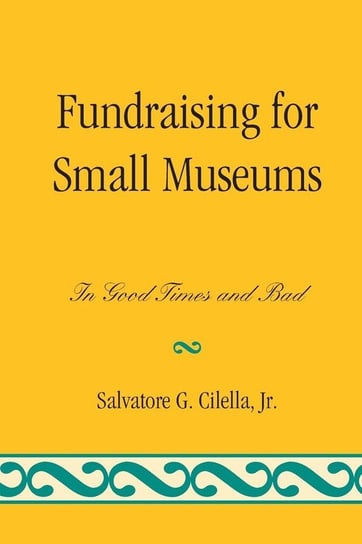 Fundraising For Small Museums Cilella Salvatore G.