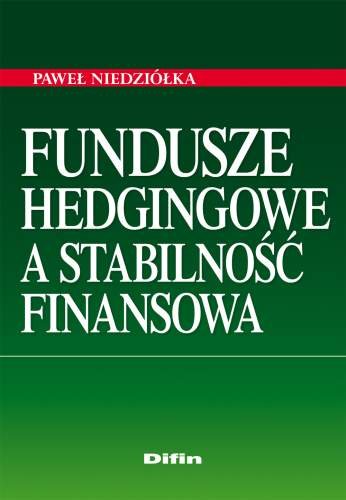 Fundusze Hedgingowe a Stabilność Finansowa Niedziółka Paweł