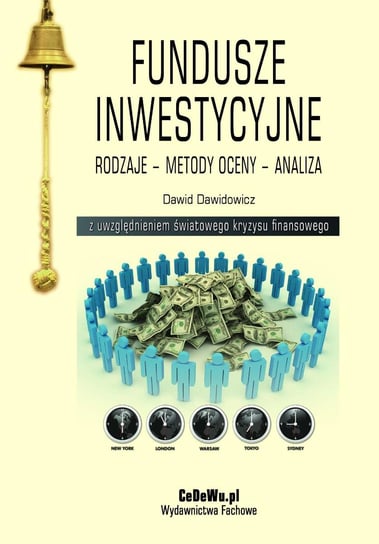 Fundusze inwestycyjne. Rodzaje – metody oceny – analiza Dawidowicz Dawid