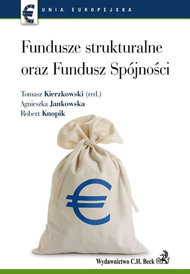 Fundusze Strukturalne Oraz Fundusz Spójności Jankowska Agnieszka, Kierzkowski Tomasz, Knopik Robert