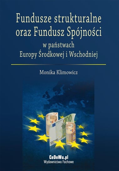 Fundusze strukturalne oraz Fundusz Spójności w państwach Europy Środkowej i Wschodniej Klimowicz Monika