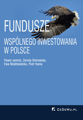 Fundusze wspólnego inwestowania w Polsce Opracowanie zbiorowe