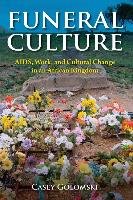 Funeral Culture: Aids, Work, and Cultural Change in an African Kingdom Golomski Casey