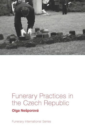 Funerary Practices in the Czech Republic Olga Nesporova