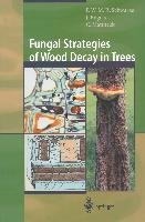Fungal Strategies of Wood Decay in Trees Engels Julia, Mattheck Claus, Schwarze Francis W. M. R.