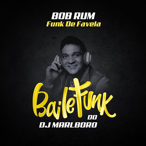 Funk De Favela DJ Marlboro, Bob Rum