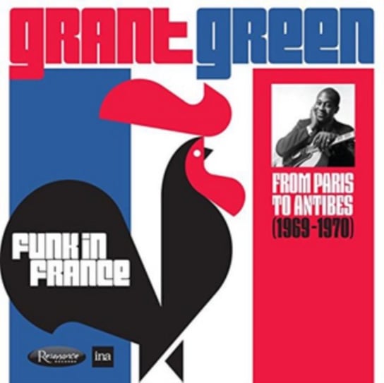 Funk In France: From Paris To Antibes (1969-1970) Grant Green