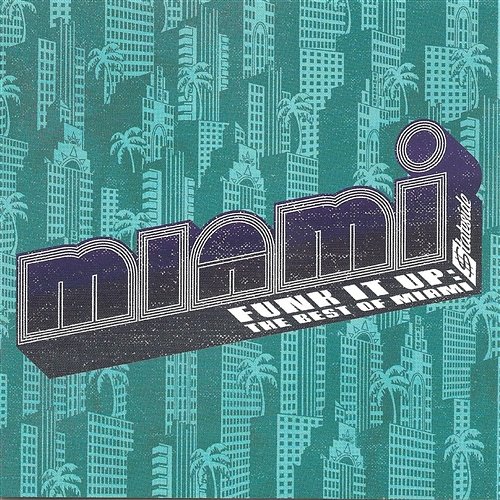 Funk It Up: The Best Of Miami Miami