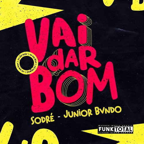 Funk Total: Vai Dar Bom Sodré, Junior Bvndo