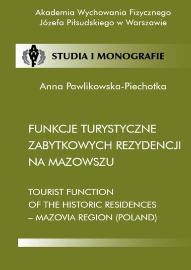 Funkcje turystyczne zabytkowych rezydencji na Mazowszu Pawlikowska-Piechotka Anna