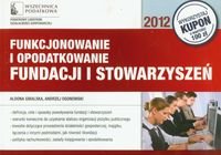Funkcjonowanie i opodatkowanie Fundacji i Stowarzyszeń Ogonowski Andrzej, Gibalska Aldona