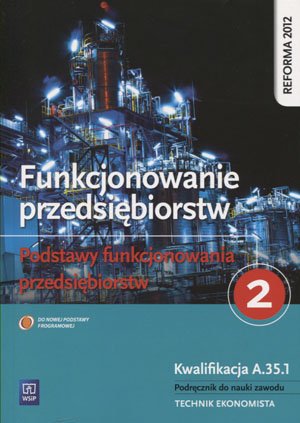Funkcjonowanie przedsiębiorstw. Podstawy funkcjonowania przedsiębiorstw. Podręcznik do nauki zawodu technik ekonomista. Część 2 Dębski Paweł, Dębski Damian