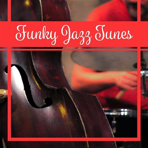 Funky Jazz Tunes: Instrumental Jazz Music, Ambient Jazz Relaxation, Saxophone Evening Melody, Sexy Cocktail Party Smooth Jazz Music Academy