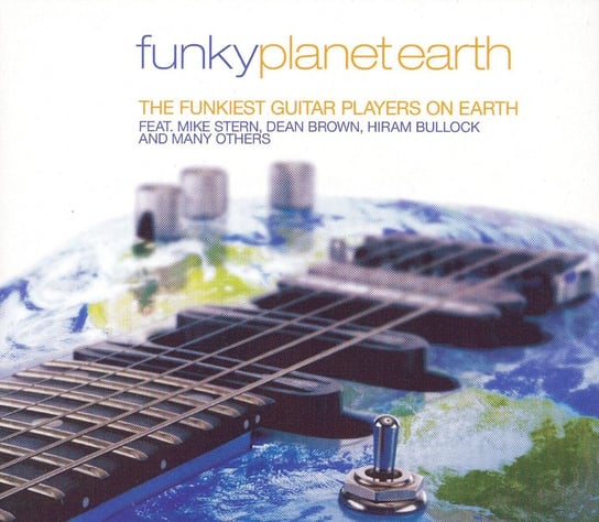 Funky Planet Earth: The Funkiest Guitar Players On Earth Various Artists