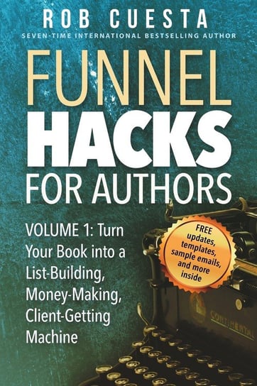 Funnel Hacks for Authors (Vol. 1) Cuesta Rob