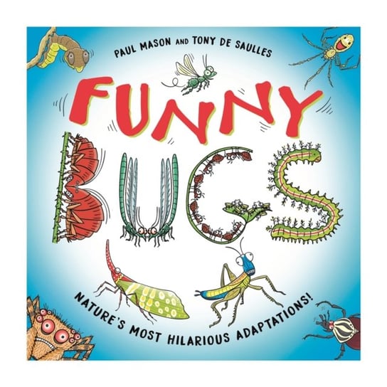 Funny Bugs: Laugh-out-loud nature facts! Paul Mason