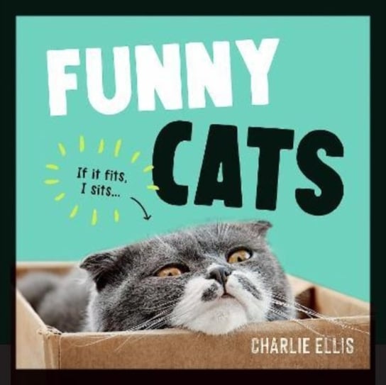 Funny Cats: A Hilarious Collection of the World's Funniest Felines and Most Relatable Memes Charlie Ellis
