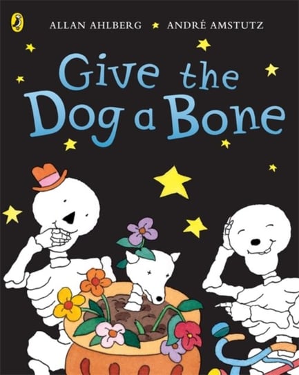 Funnybones. Give the Dog a Bone Ahlberg Allan