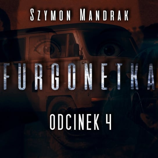 Furgonetka #04 [Kryminalny Serial Audio] - MysteryTV - więcej niż strach - podcast Rutka Jakub