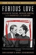 Furious Love: Elizabeth Taylor, Richard Burton, and the Marriage of the Century Kashner Sam, Schoenberger Nancy