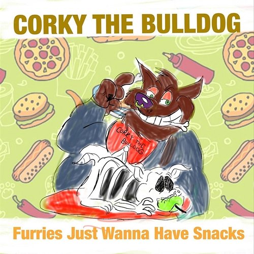 Furries Just Wanna Have Snack Corky The Bulldog