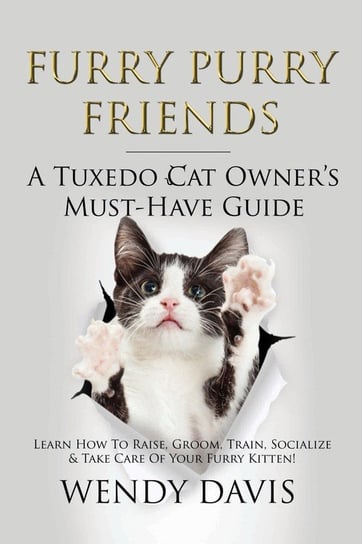 Furry Purry Friends - A Tuxedo Cat Owner's Must-Have Guide Davis Wendy
