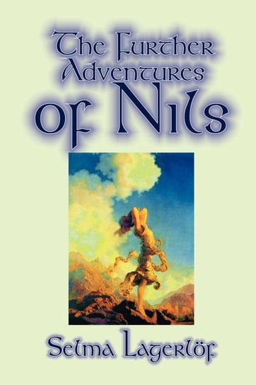 Further Adventures of Nils by Selma Lagerlof, Juvenile Fiction, Classics Selma Lagerlof
